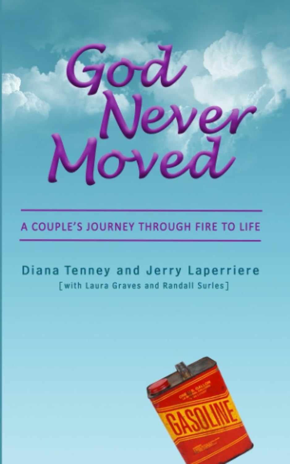 God Never Moved-A Couples Journey Through Fire to Life