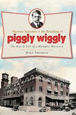 Clarence Sanders and the Founding of Piggly Wiggly