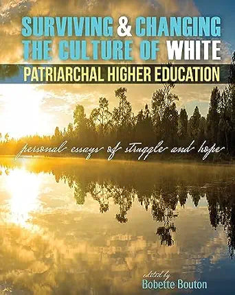 Surviving & Changing the Culture of White Patriarchal Higher Education
