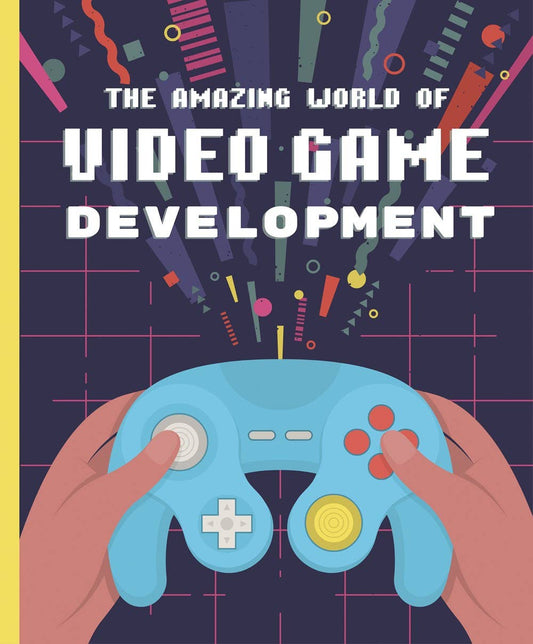 The Amazing World of Video Game Development - Kids Book